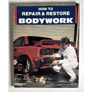1991 How to Repair and Restore Bodywork - Jacobs - Metal, Fiberglass, Plastic
